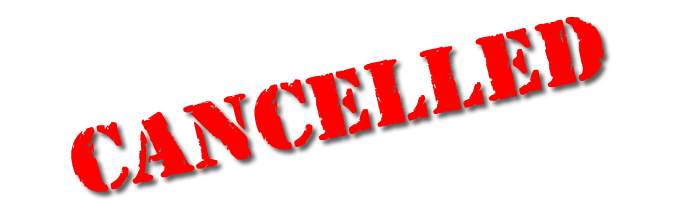 Graphic text: Cancelled