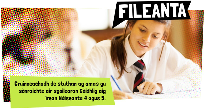 Fileanta - cruinneachadh ùr de stuthan a tha freagarrach airson N4/5 Gàidhlig a theagasg.